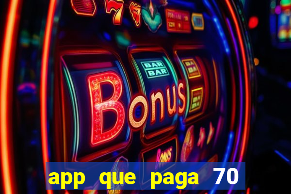 app que paga 70 reais para se cadastrar